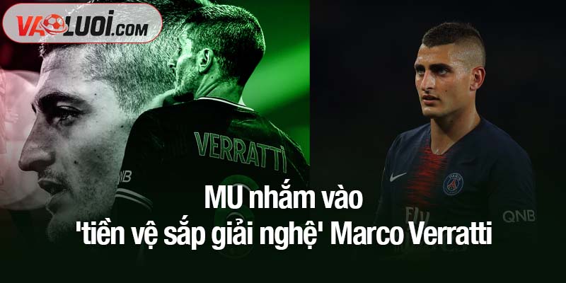 MU nhắm vào 'tiền vệ sắp giải nghệ' Marco Verratti MU nhắm vào 'tiền vệ sắp giải nghệ' Marco Verratti