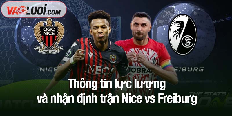 Thông tin lực lượng và nhận định trận Nice vs Freiburg