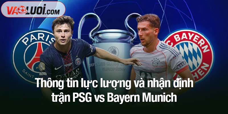 Nhận định trận PSG vs Bayern, 03h00 ngày 5/11: Cú ngã giữa kinh đô hoa lệ Thông tin lực lượng và nhận định trận PSG vs Bayern Munich