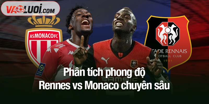 Nhận định Rennes vs Monaco lúc 01h00 ngày 23/11: Niềm hy vọng Fati & Minamino Phân tích phong độ Rennes vs Monaco chuyên sâu