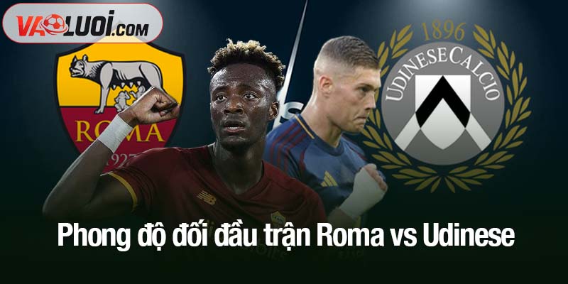 Phong độ đối đầu trận Roma vs Udinese