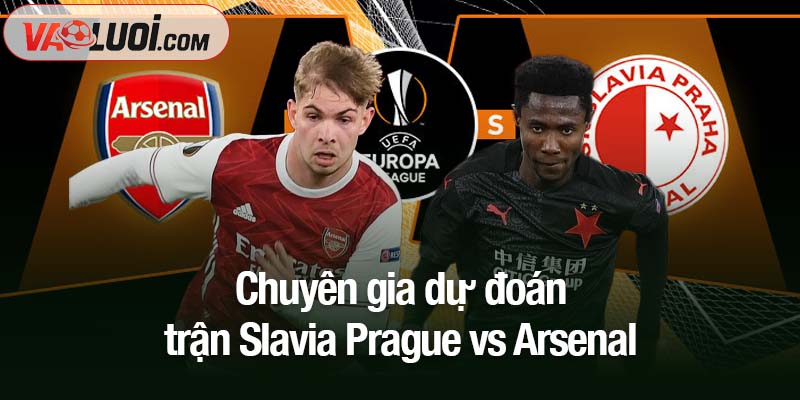 Chuyên gia dự đoán trận Slavia Prague vs Arsenal