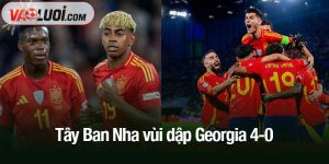 Tây Ban Nha vùi dập Georgia 4-0