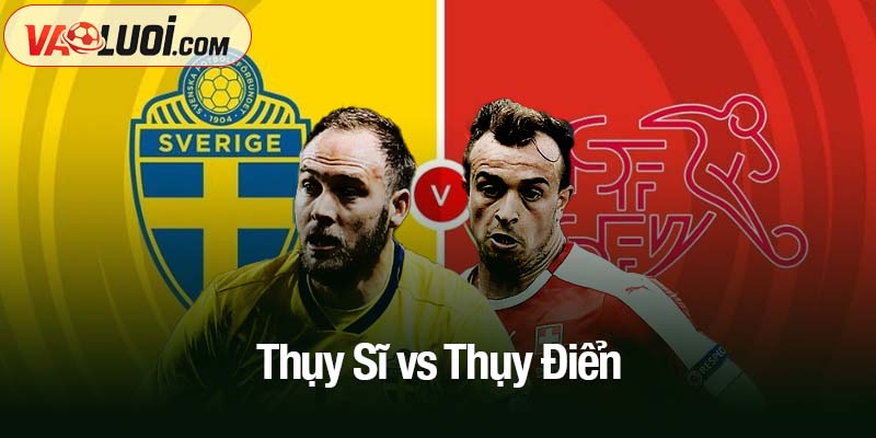 Nhận định Thụy Sĩ vs Thụy Điển, 02h45 ngày 16/11: Vắng mặt Isak và Gyokeres Thụy Sĩ vs Thụy Điển