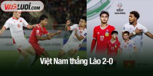 Việt Nam thắng Lào 2-0