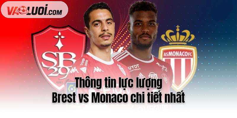 Thông tin lực lượng Brest vs Monaco chi tiết nhất