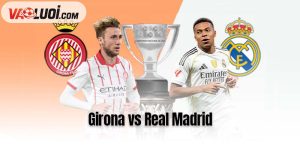 Girona vs Real Madrid