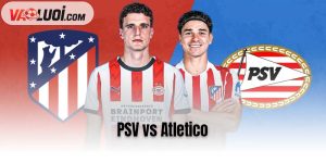 PSV vs Atletico