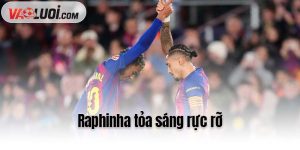 Raphinha tỏa sáng rực rỡ