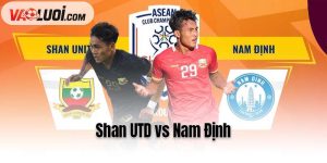 Shan UTD vs Nam Định