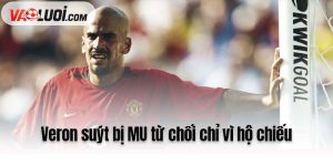 Veron suýt bị MU từ chối chỉ vì hộ chiếu